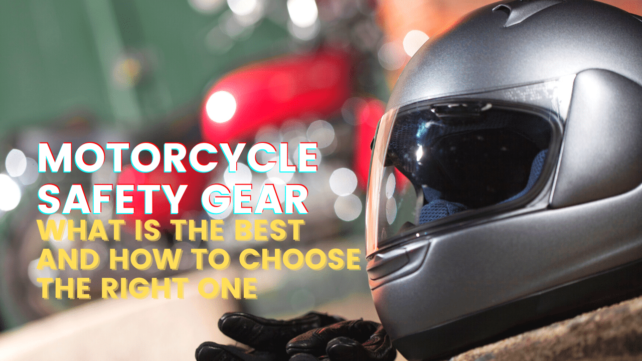 What is the best motorcycle safety gear?