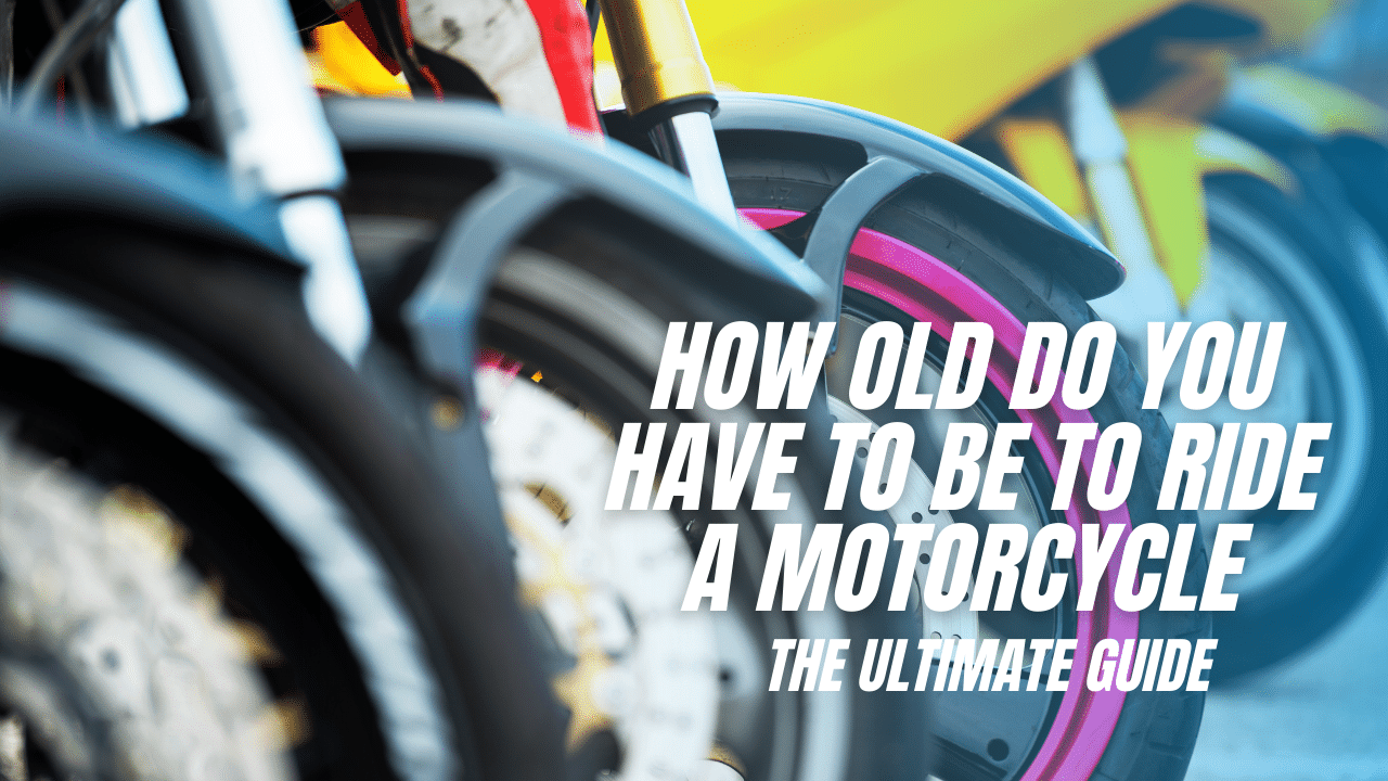 You are currently viewing How Old Do You Have to Be To Ride a Motorcycle -The Ultimate Guide