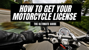 How to Get Your Motorcycle License - The Ultimate Guide