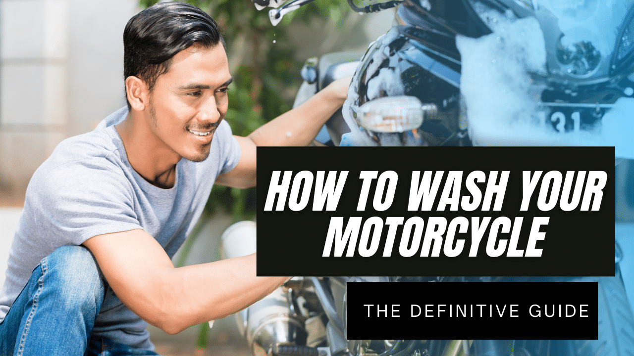 You are currently viewing How to Wash a Motorcycle – The Definitive Guide