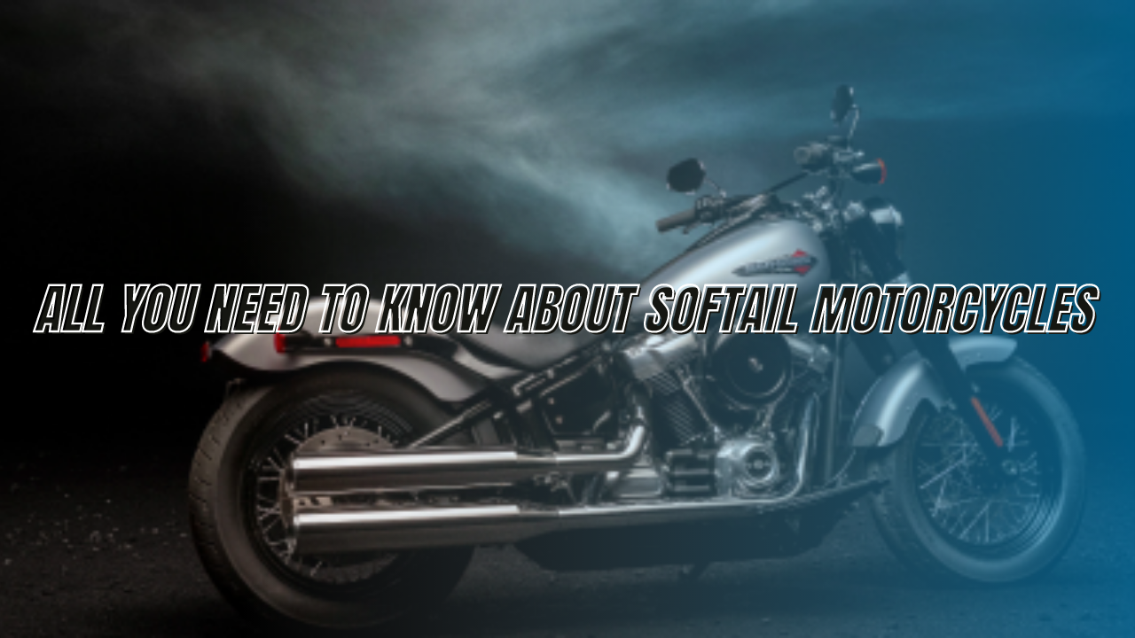 You are currently viewing All You Need to Know About Softail Motorcycles