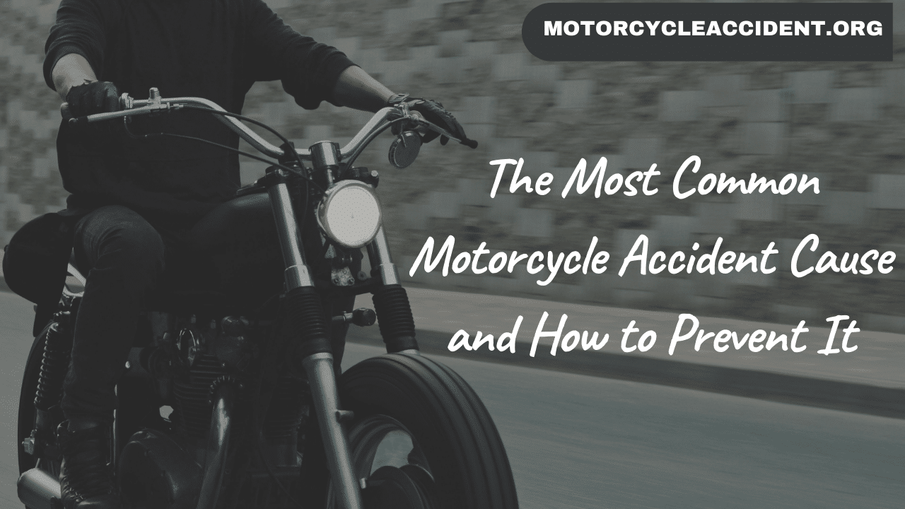 Read more about the article The Most Common Motorcycle Accident Cause and How to Prevent It