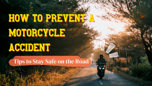 Read more about the article How to Prevent a Motorcycle Accident – Tips to Stay Safe on the Road