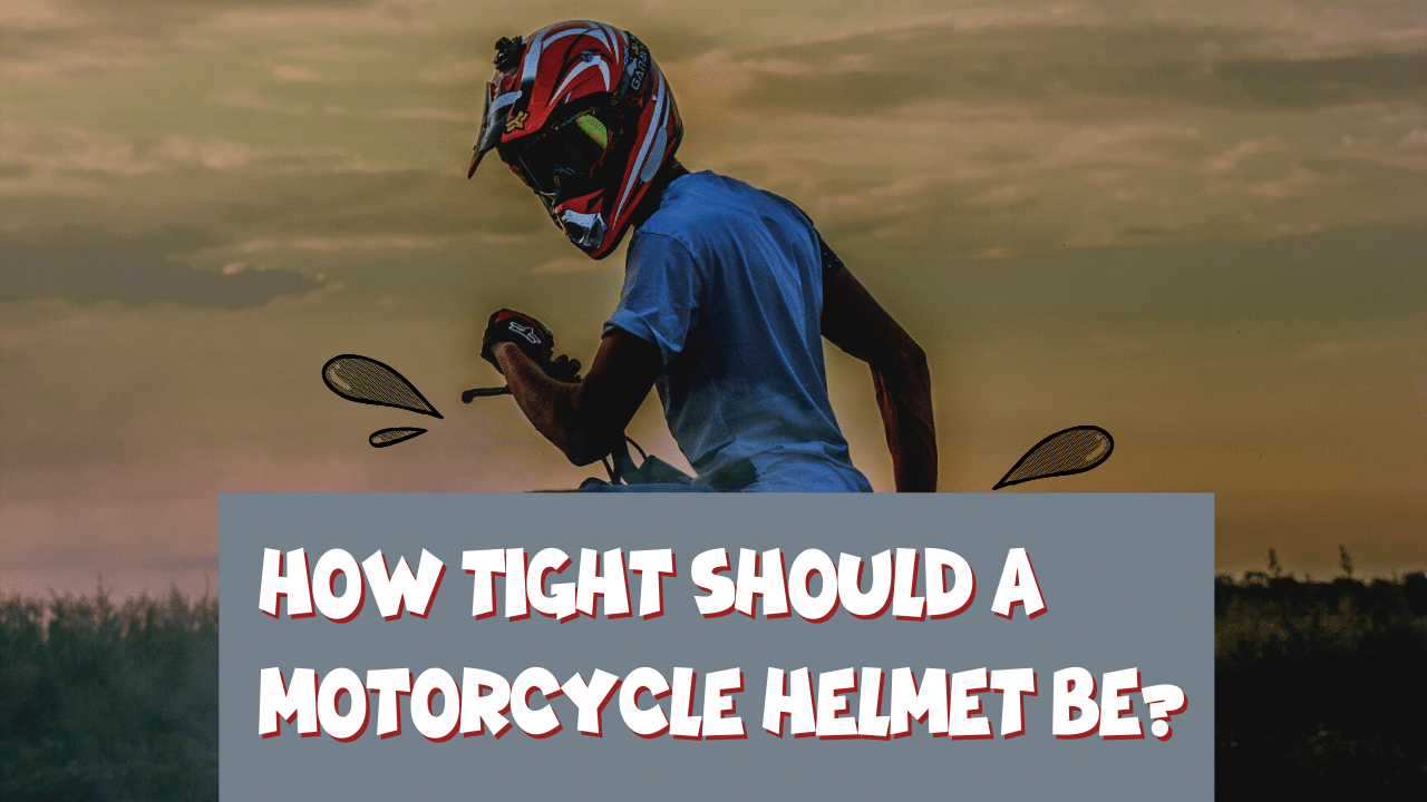 You are currently viewing How Tight Should a Motorcycle Helmet Be?