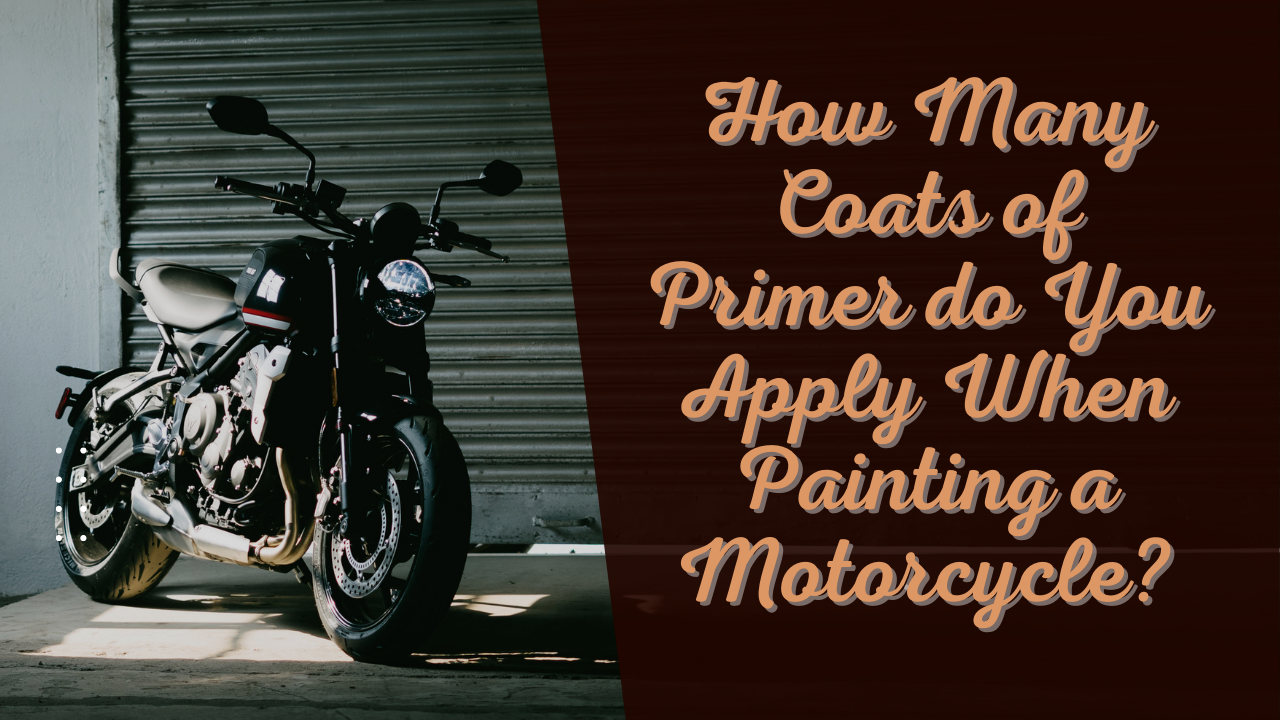 You are currently viewing How Many Coats of Primer do You Apply When Painting a Motorcycle?