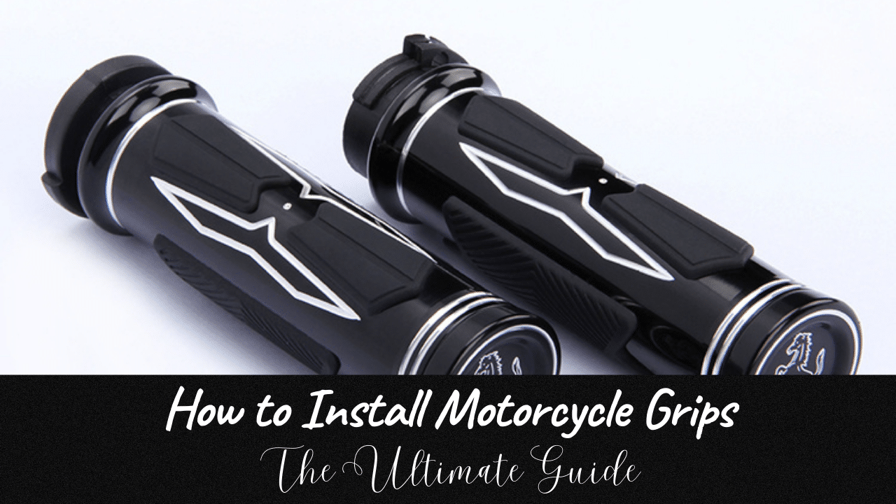 You are currently viewing How to Install Motorcycle Grips: The Ultimate Guide