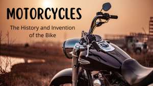 Read more about the article Motorcycles – The History and Invention of the Bike