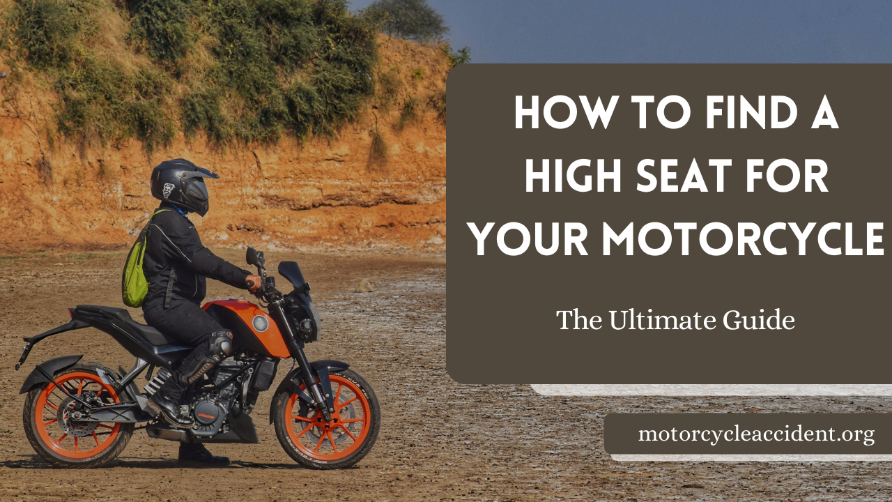 You are currently viewing How to Find a High Seat for Your Motorcycle – The Ultimate Guide