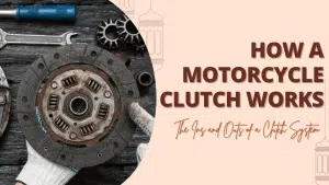 Read more about the article How a Motorcycle Clutch Works – The Ins and Outs of a Clutch System