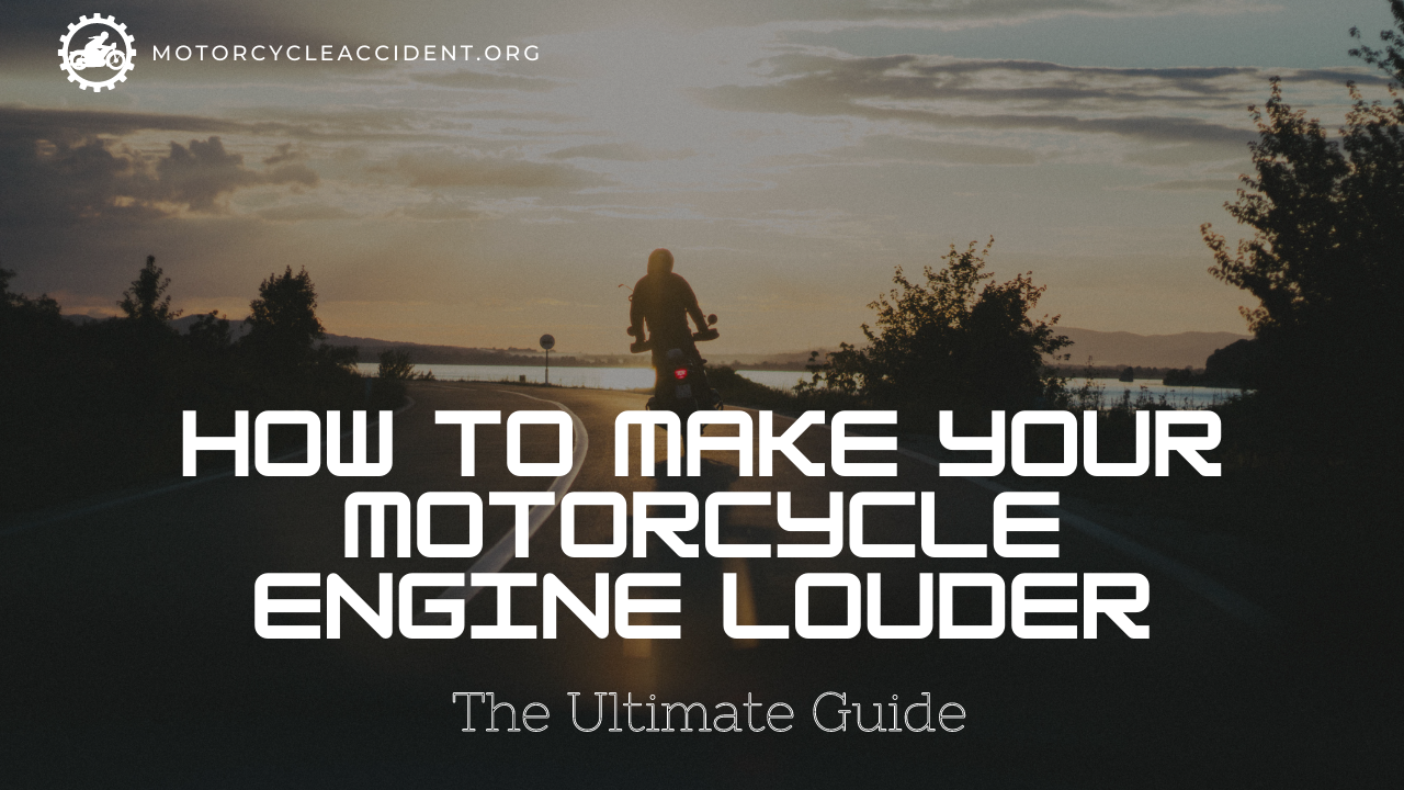 You are currently viewing How to Make Your Motorcycle Engine Louder – The Ultimate Guide