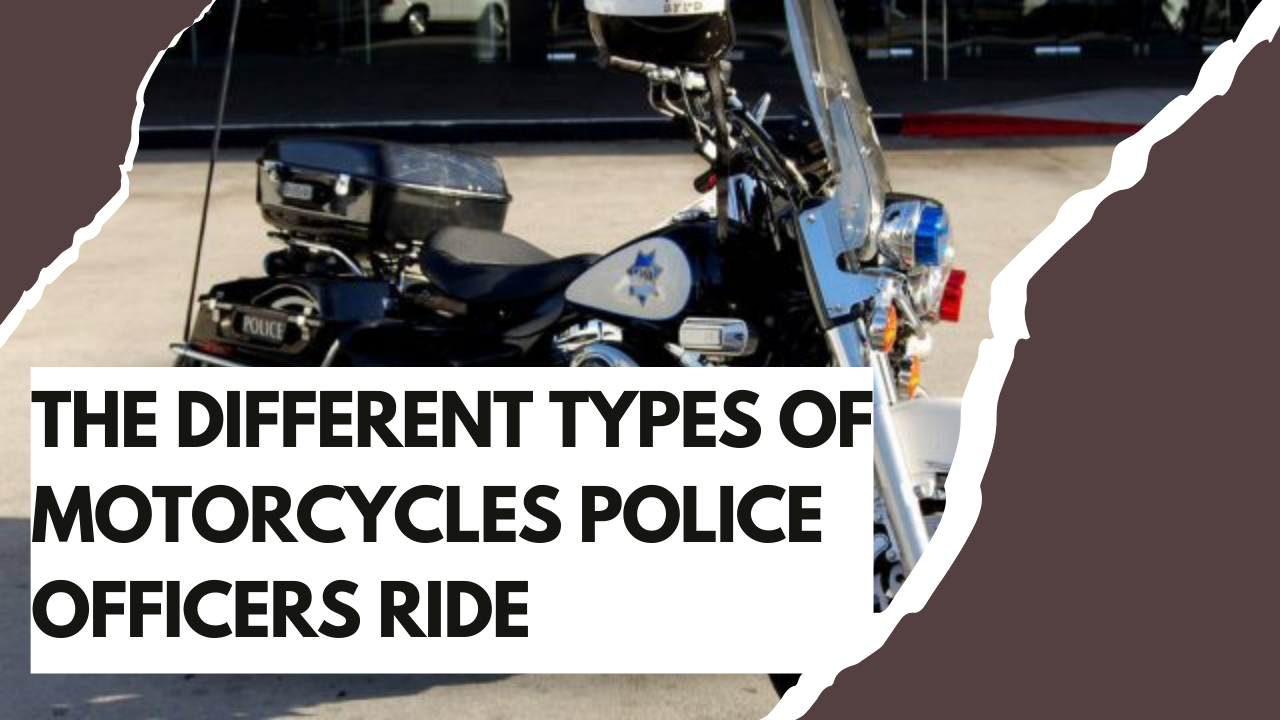You are currently viewing The Different Types of Motorcycles Police Officers Ride