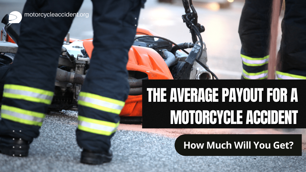 Read more about the article The Average Payout for a Motorcycle Accident – How Much Will You Get?