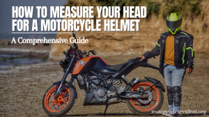 Read more about the article How to Measure Your Head for a Motorcycle Helmet – A Comprehensive Guide