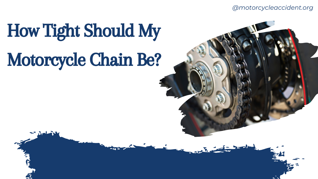 You are currently viewing How Tight Should My Motorcycle Chain Be?