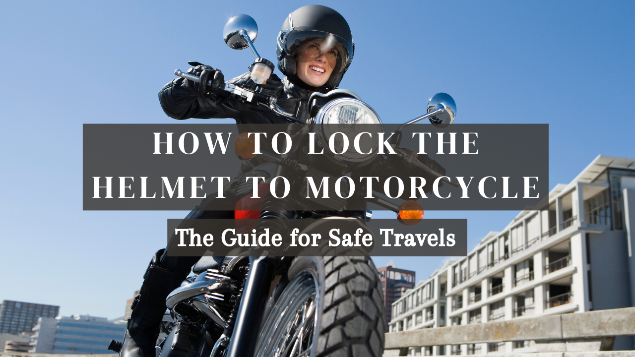 You are currently viewing How to Lock the Helmet to Motorcycle – The Guide for Safe Travels