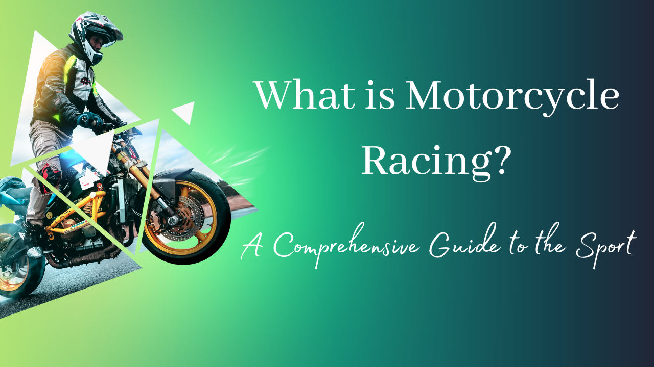 You are currently viewing What is Motorcycle Racing? A Comprehensive Guide to the Sport