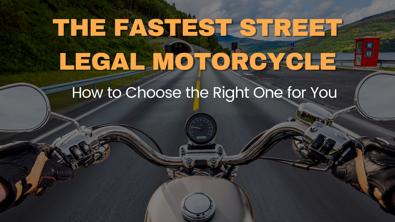 Read more about the article The Fastest Street Legal Motorcycle – How to Choose the Right One for You