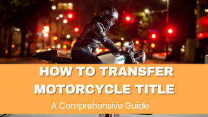 Read more about the article How to Transfer Motorcycle Title – A Comprehensive Guide