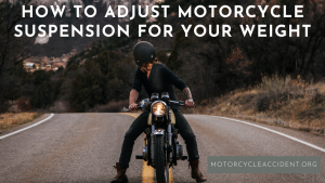 Read more about the article How to Adjust Motorcycle Suspension for Your Weight