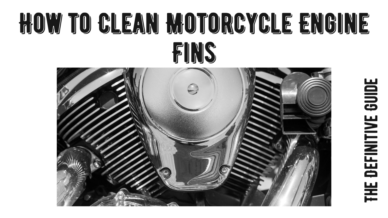 Read more about the article How to Clean Motorcycle Engine Fins – The Definitive Guide