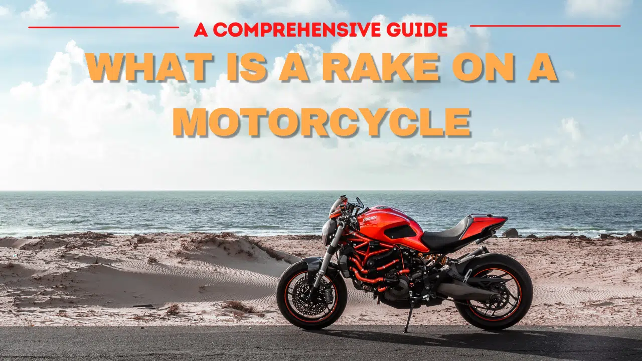Read more about the article What is a Rake on a Motorcycle – A Comprehensive Guide