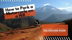 Read more about the article How to Park a Motorcycle on a Hill – The Ultimate Guide