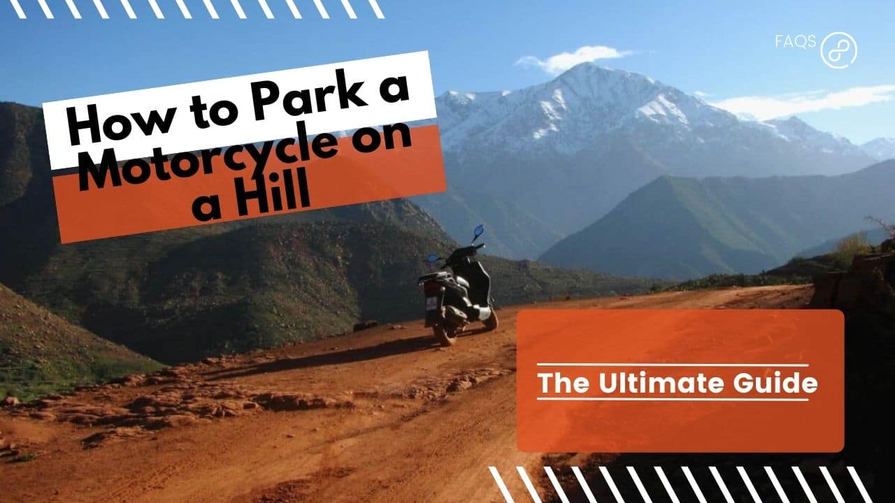 You are currently viewing How to Park a Motorcycle on a Hill – The Ultimate Guide