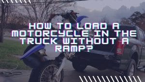 Read more about the article How to Load a Motorcycle in the Truck Without a Ramp?