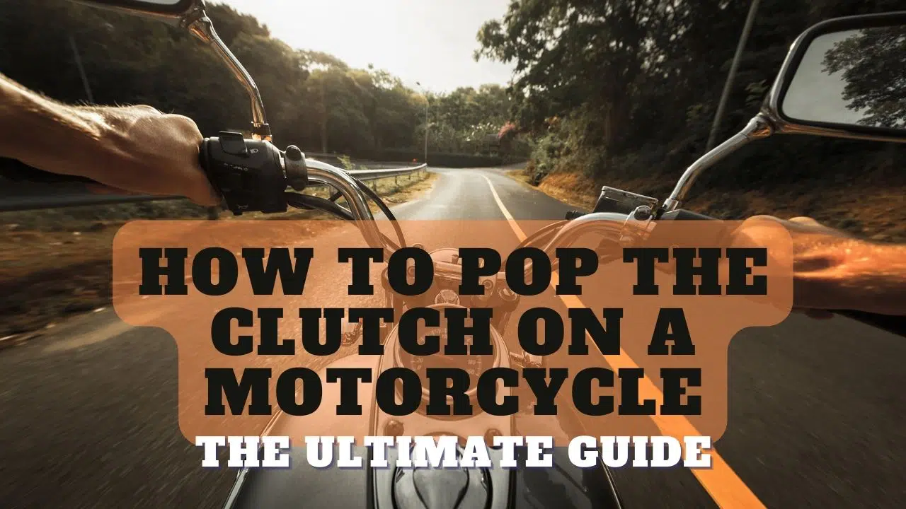 You are currently viewing How to Pop the Clutch on a Motorcycle – The Ultimate Guide
