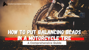 Read more about the article How to Put Balancing Beads in a Motorcycle Tire – A Comprehensive Guide