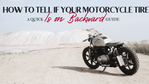 How to Tell If Your Motorcycle Tire Is on Backward – A Quick Guide
