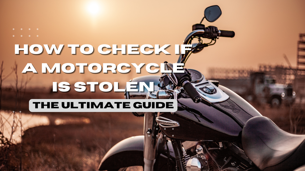 You are currently viewing How to Check If a Motorcycle Is Stolen – The Ultimate Guide