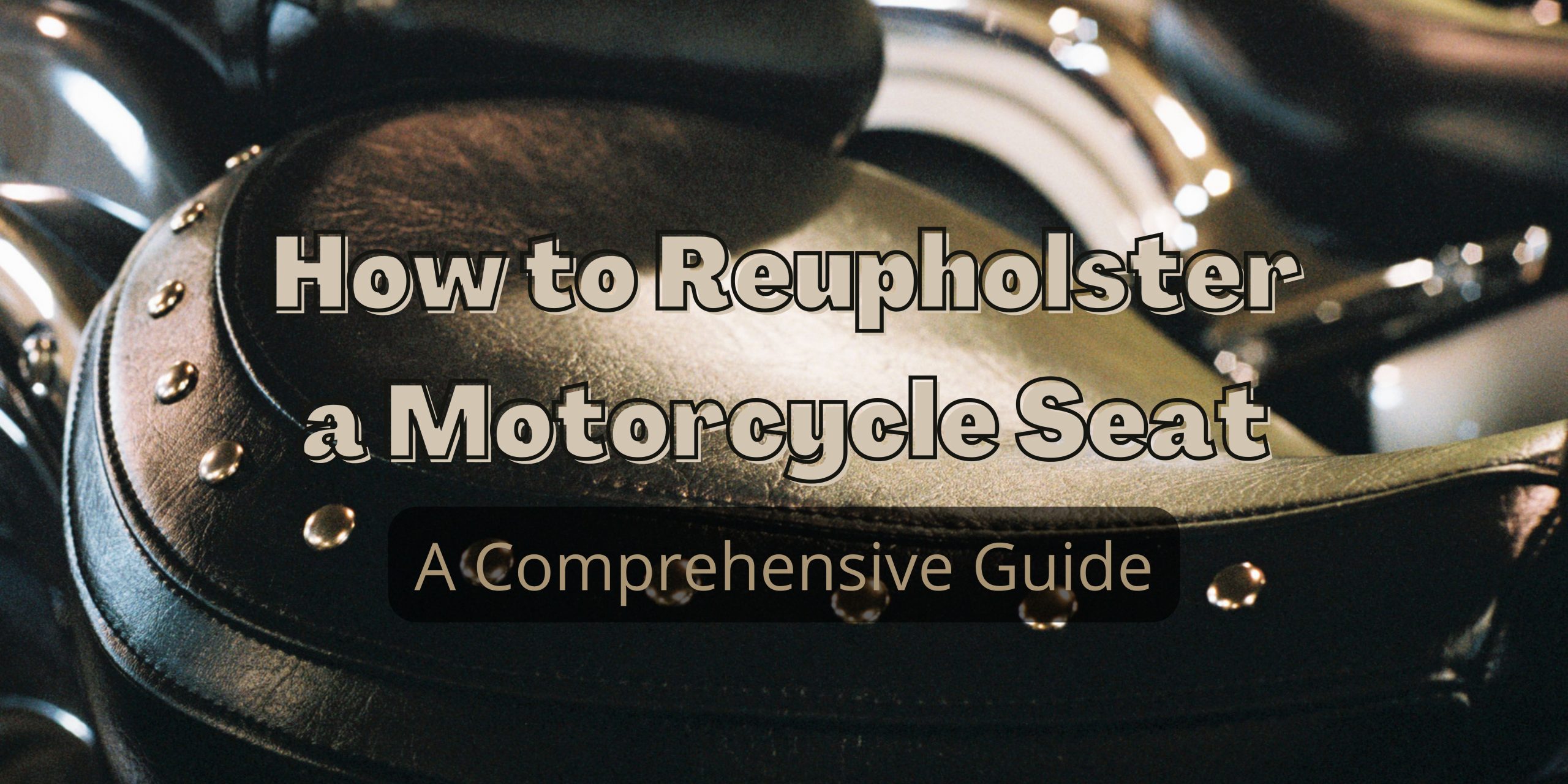 You are currently viewing How to Reupholster a Motorcycle Seat – A Comprehensive Guide