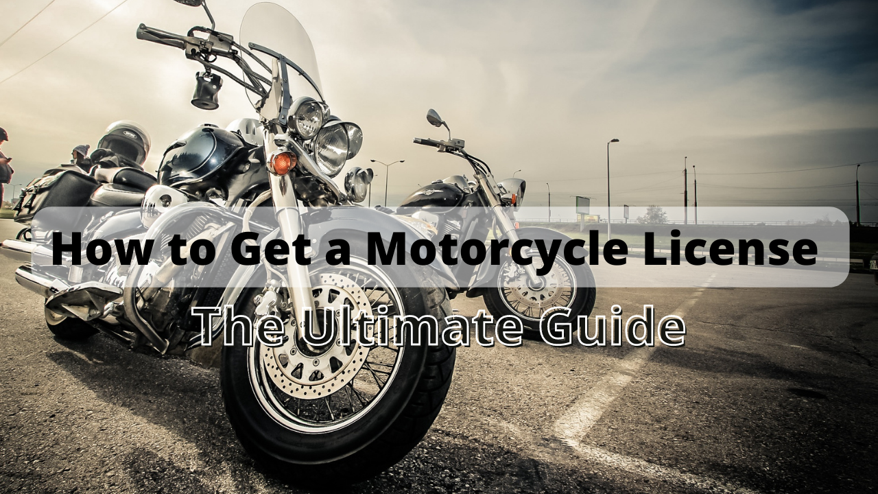 You are currently viewing How to Get a Motorcycle License – The Ultimate Guide