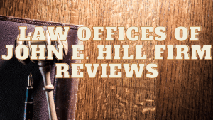 Read more about the article Law Offices Of John E. Hill Reviews