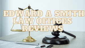Read more about the article Edward A Smith Law Offices Reviews