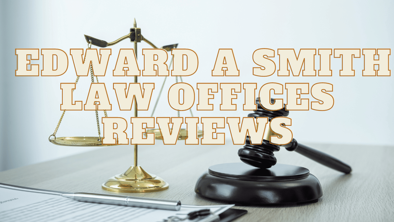 You are currently viewing Edward A Smith Law Offices Reviews