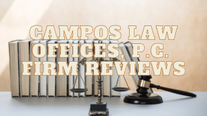 Read more about the article Campos Law Offices, P.C. Firm Reviews