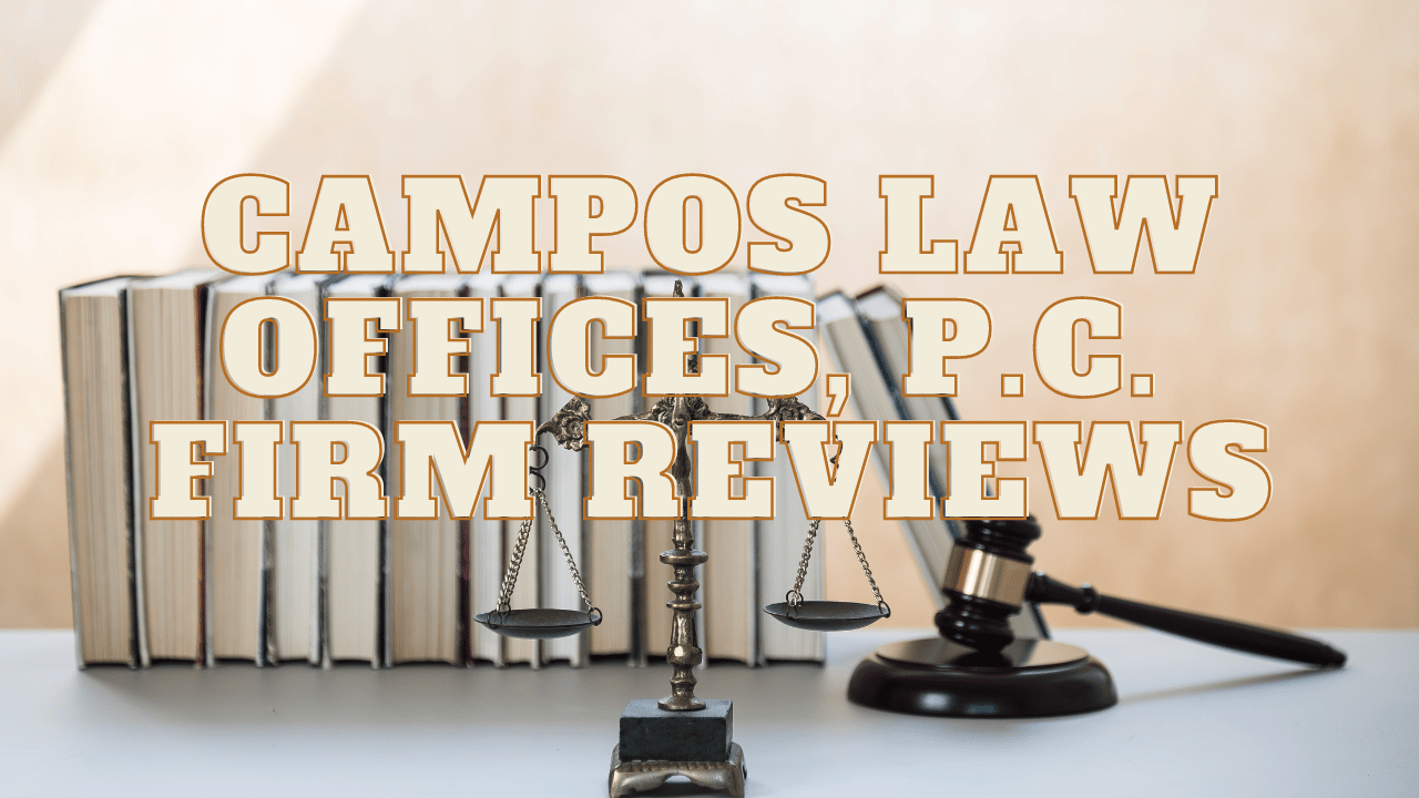 You are currently viewing Campos Law Offices, P.C. Firm Reviews