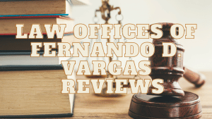 Read more about the article Law Offices of Fernando D. Vargas Reviews