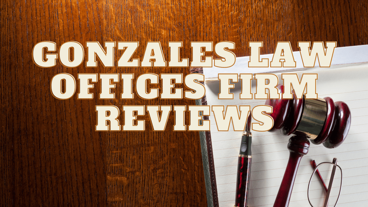 You are currently viewing Gonzales Law Offices Firm Reviews