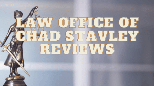 Read more about the article Law Office of Chad Stavley Reviews