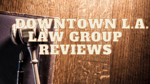 Read more about the article Downtown L.A. Law Group – Reviews
