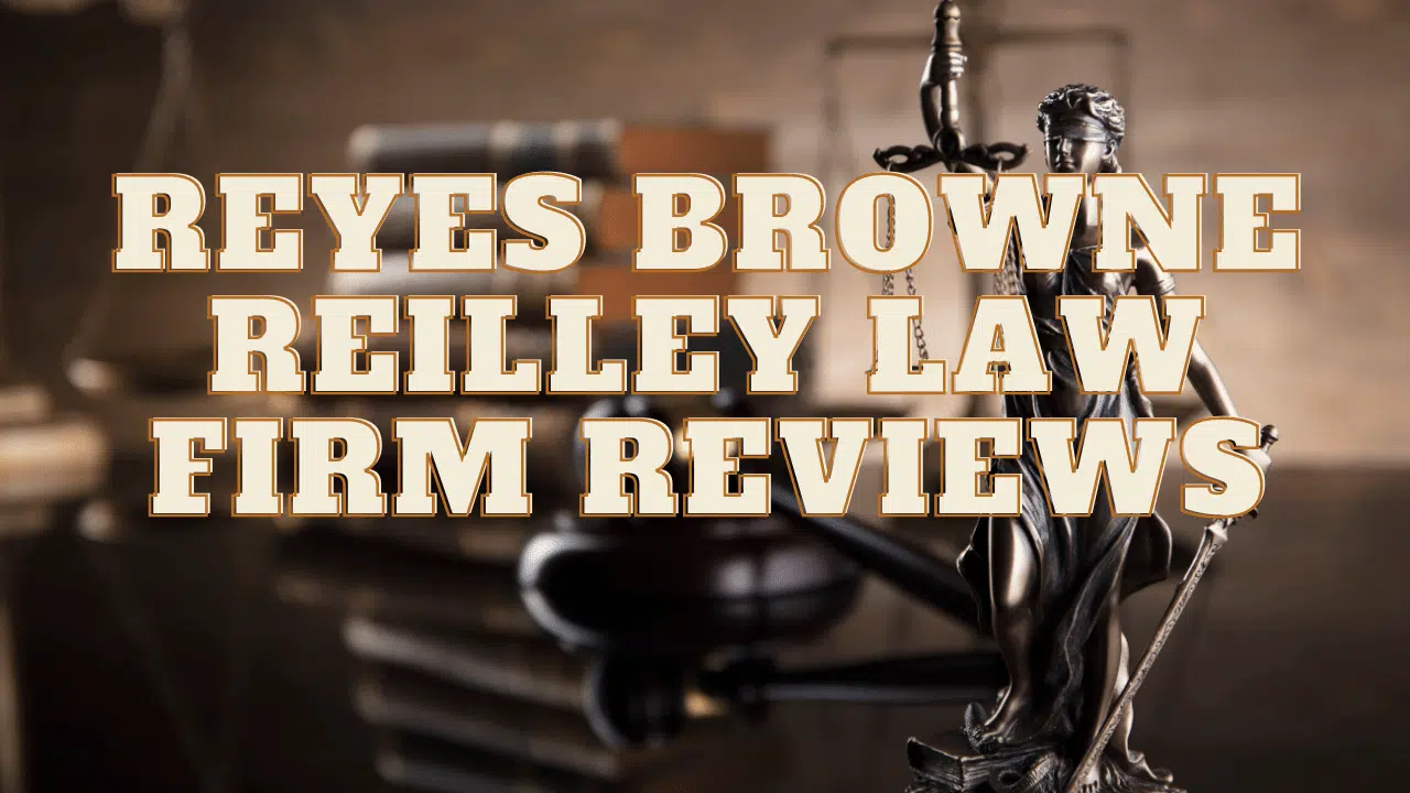 Read more about the article Reyes Browne Reilley Law Firm Reviews
