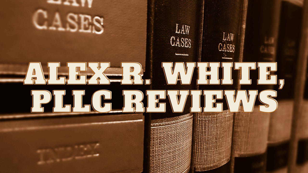 You are currently viewing Alex R. White, PLLC Reviews