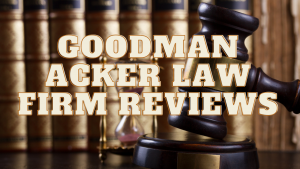 Read more about the article Goodman Acker Law Firm Reviews