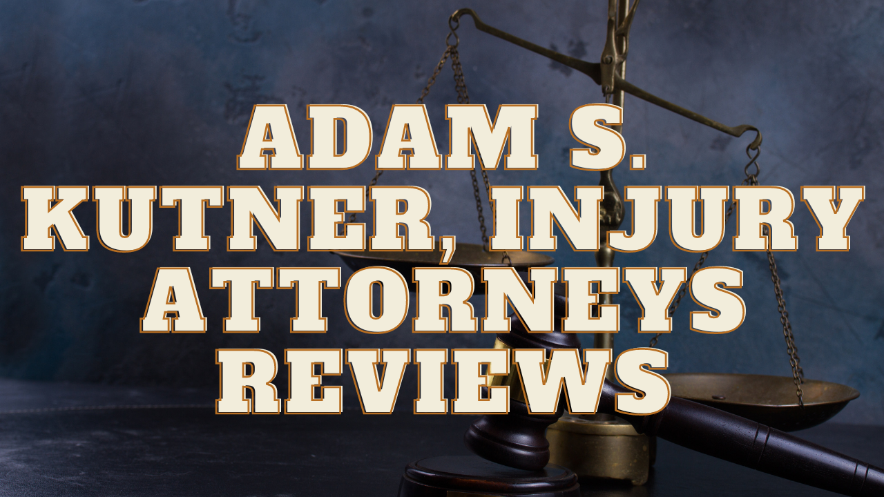 You are currently viewing Adam S. Kutner, Injury Attorneys Reviews