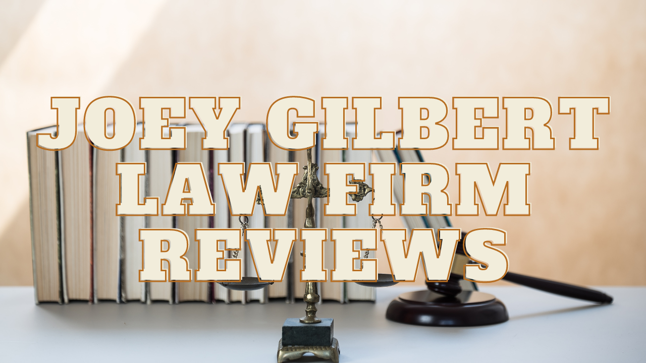 You are currently viewing Joey Gilbert Law Firm Reviews