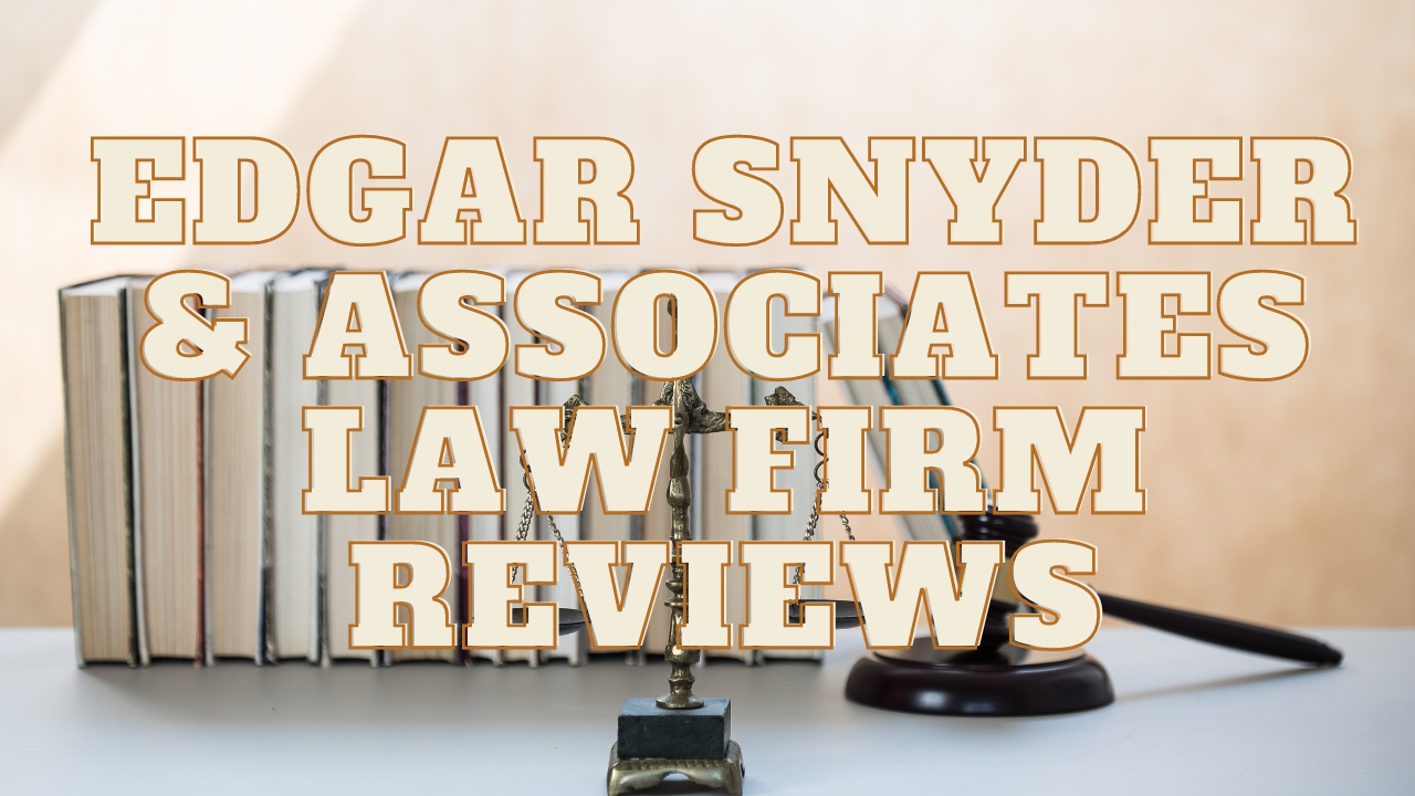 You are currently viewing Edgar Snyder & Associates Law Firm Reviews
