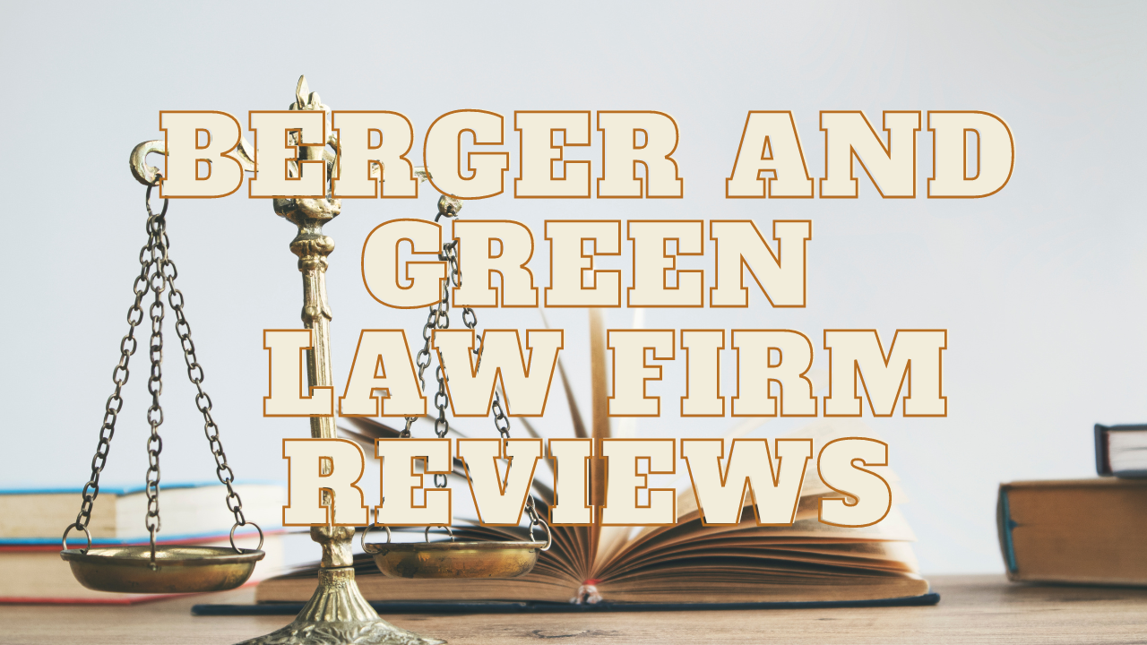 You are currently viewing Berger and Green Law Firm Reviews